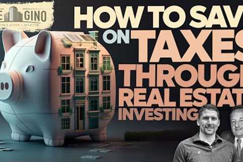 How To Save on Taxes Through Real Estate Investing