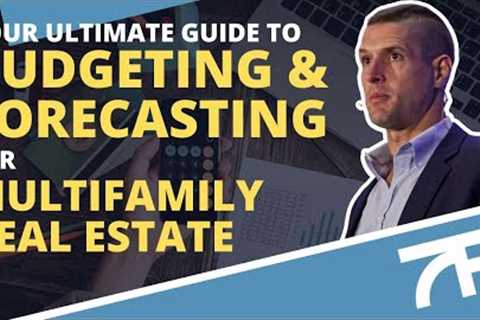 Your Ultimate Guide to Budgeting & Forecasting For Multifamily Real Estate | Multifamily Live..