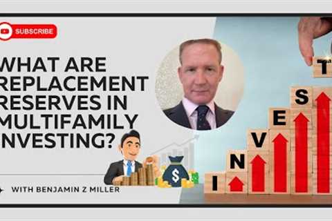 What are replacement reserves in multifamily investing?