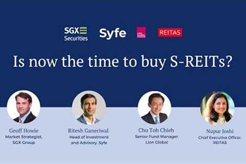 Is now the time to buy S-REITs? Featuring SGX, Lion Global & REITAS