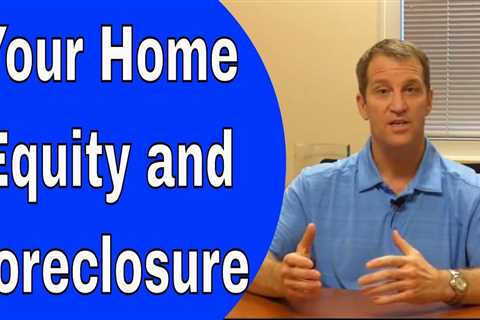 What Happens to Your Equity in a Foreclosure