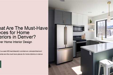 what-are-the-must-have-pieces-for-home-interiors-in-denver