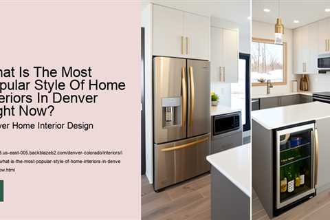 what-is-the-most-popular-style-of-home-interiors-in-denver-right-now