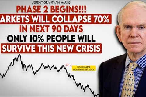 Jeremy Grantham''s New Warning For 2023 Recession Phase 2 Is About To Start Don''t Make This Mistake