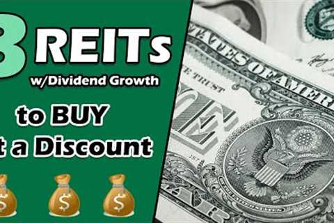 3 Cheap REITs to Buy and Hold Now for 10%+ Dividend Growth