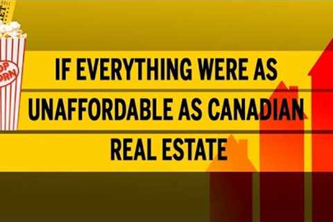 If everything were as unaffordable as Canadian real estate