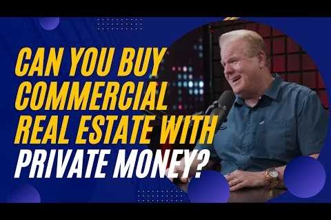 Can You Use Private Money on Commercial Deals? With Sam Wilson & Jay Conner