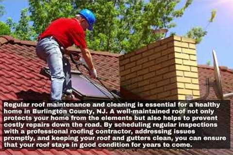 Why Regular roof Maintenance and Cleaning is Key to a Healthy Home in Burlington County, NJ
