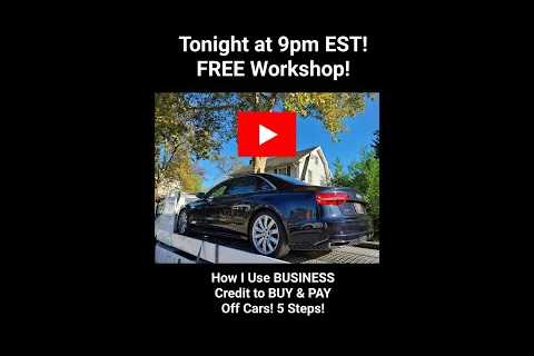 How I Use BUSINESS CREDIT to BUY & PAY Off CARS FAST! 5 Steps! FREE LIVE Workshop! TONIGHT! 9pm ..