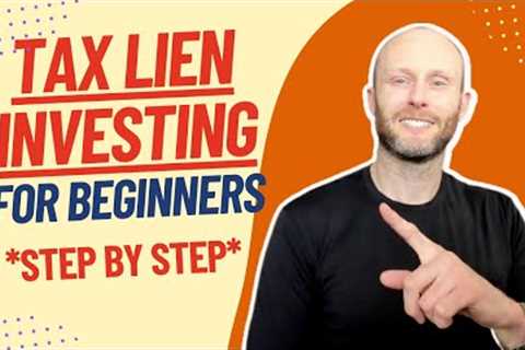 Beginner Tax Lien Investing (Step By Step)