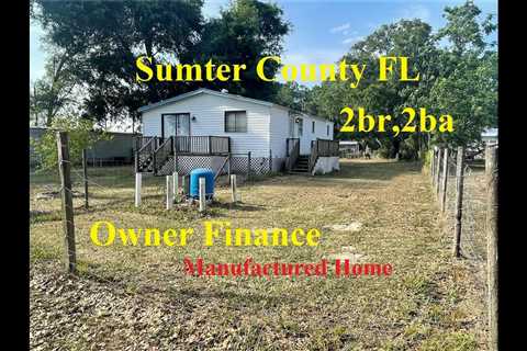 Sumter County Owner Finance manufactured 2br, 2ba on it’s own land close to The Villages