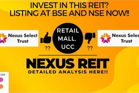 Nexus Select Trust REIT IPO, listing, returns. Should you buy? Compare Embassy brookfield mindspace