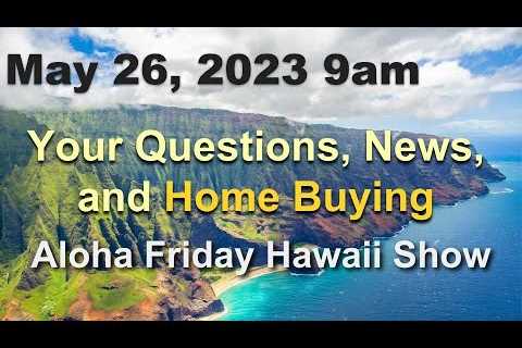-LIVE- 5/26 Aloha Friday Hawaii Real Estate Show