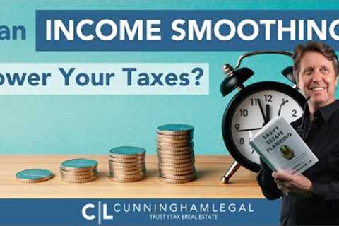 Can Income Smoothing Lower Your Taxes?