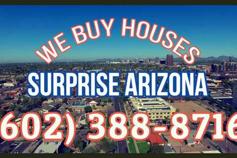 We buy Houses in Surprise Arizona – Sell my House Fast Surprise