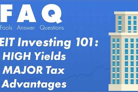 REIT Investing 101: Real Estate + High Yields