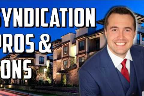 Real Estate Syndication: Pros and Cons