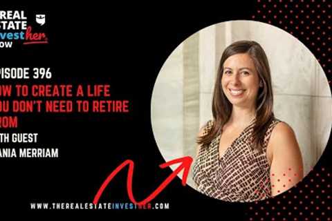 EP 396: How to create a life you don''t need to retire from