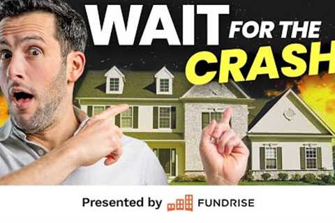 Wait For the Crash! and Other Terrible Real Estate Investing Advice