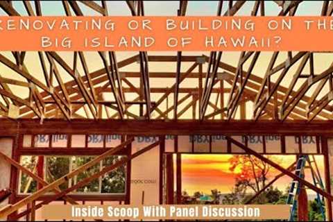 Things You Need to Know About Building and Renovating On the Big Island, Hawaii