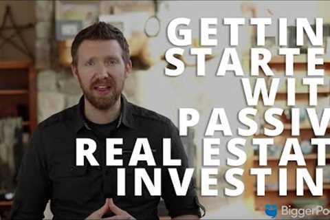 Getting Started with Passive Real Estate Investing