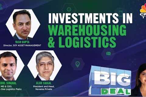 What''s Boosting Demand & Rise In Investments In Logistics & Warehousing | Big Deal | CNBC..