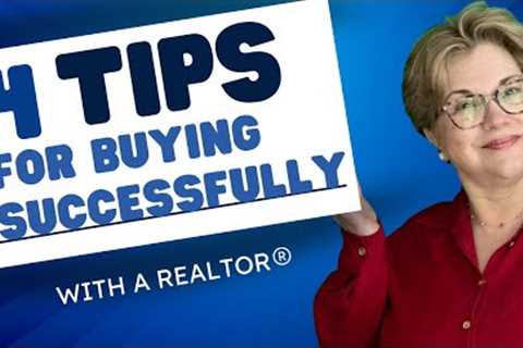 4 Tips for buying successfully with a Realtor
