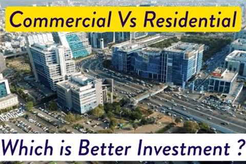Commercial vs Residential Real Estate Investment | What is Better Investment Choice
