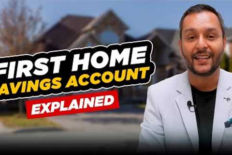 First Home Savings Account Explained (Everything you need to know about the FHSA)