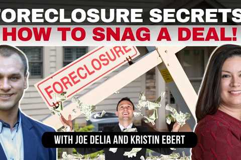 Foreclosure Secrets: How to Snag a Deal!