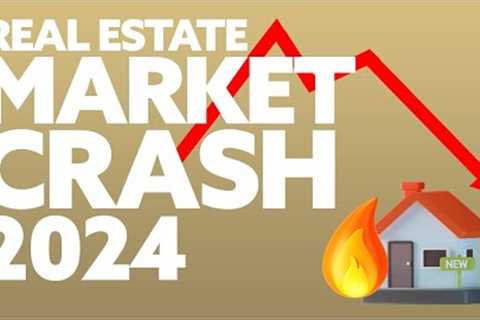 Why the real estate market will crash in 2024