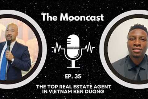 The Mooncast | Ep. 35 | Investing in REAL ESTATE in VIETNAM w/TOP US & Vietnamese Lawyer Ken..