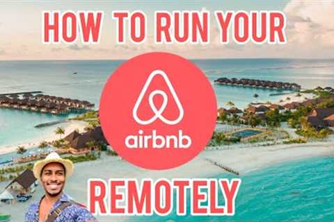 5 Things You Need to Manage Your Airbnb Remotely