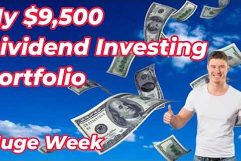 My $9,500 Dividend Investing Portfolio - What a Huge Week! |Investor for Life|