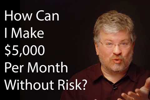 How Can I Make $5k Per Month Without Risk?