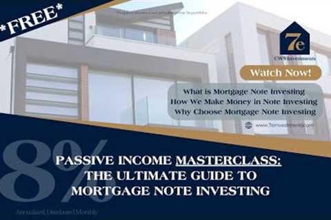 7e Investments Masterclass: The Ultimate Guide to Mortgage Note Investing