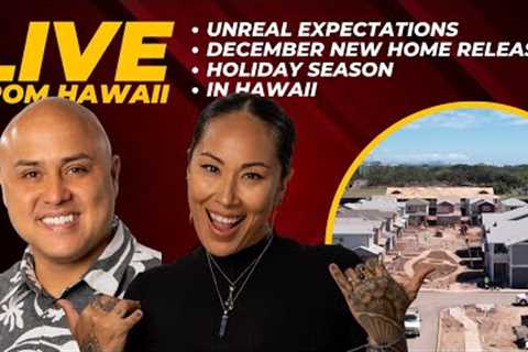Nov.14 2023 Unreal Expectations When Moving To Hawaii. December New Homes Release. Market Update