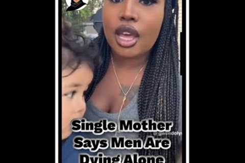 Single Mother Says Men Are Dying Alone