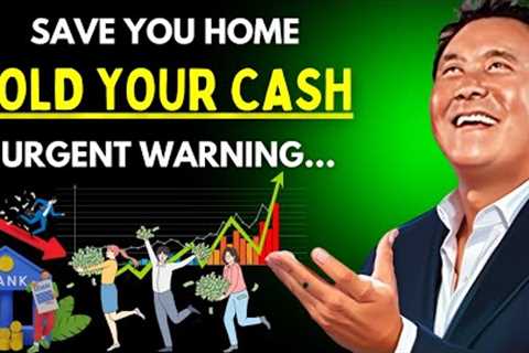 Robert Kiyosaki Urgent Warning: Banks Will Take Your Home Because Of This HOLD AND BE PREPARED