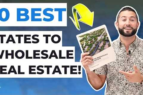 10 BEST States To Wholesale Real Estate!