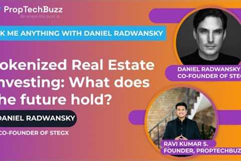 Tokenized Real Estate Investing: What does the future hold?: Daniel Radwansky