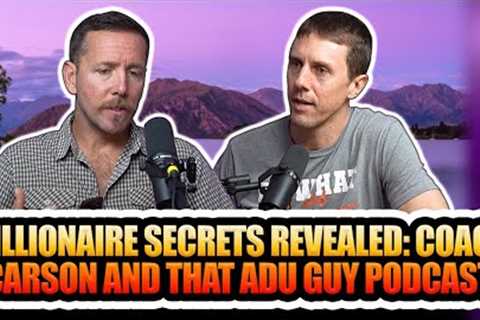 Millionaire Secrets: Coach Carson and That ADU Guy Podcast