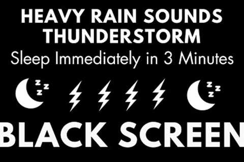 SLEEP IMMEDIATELY IN 3 MINUTES WITH HARD RAIN & INTENSE THUNDER SOUNDS ｜ RAIN FOR RELAX BLACK..