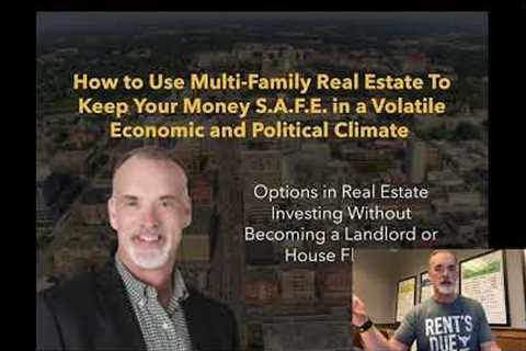 How To Use Multi-Family to Keep Your Money Safe In Volatile Economic, Political and Social Climates