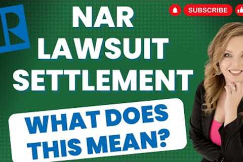 NAR LAWSUIT SETTLEMENT - What Does This Mean For Buyers Agents?