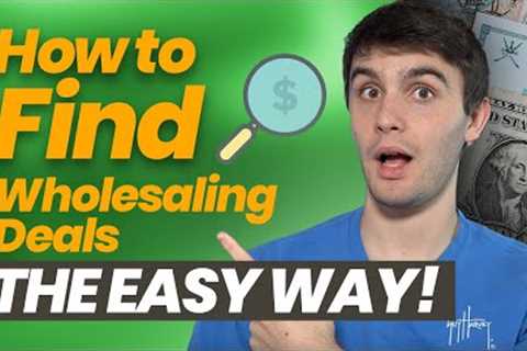 How to Find Wholesaling Deals THE EASY WAY! | Wholesaling Real Estate