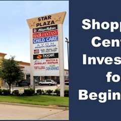 Shopping Center Investing for Beginners