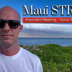MAUI Short Term Rental BAN - IMPORTANT Meeting - Submit YOUR Testimony !!!