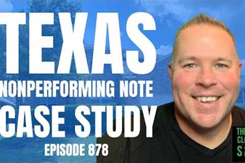 Texas Nonperforming Note Case Study - Money Monday