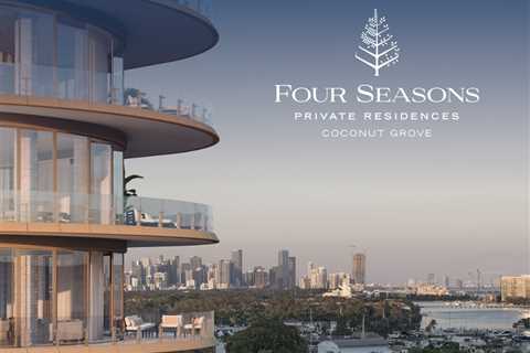 Exclusive Insights into the Four Seasons Private Residences in Miamis Coconut Grove